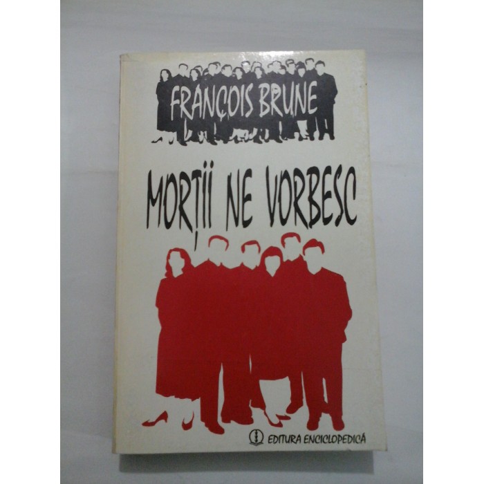 MORTII NE VORBESC - FRANCOIS BRUNE MORTII NE VORBESC - FRANCOIS BRUNE